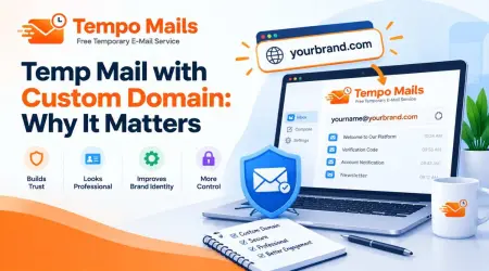 Temp Mail with Custom Domain: Why It Matters