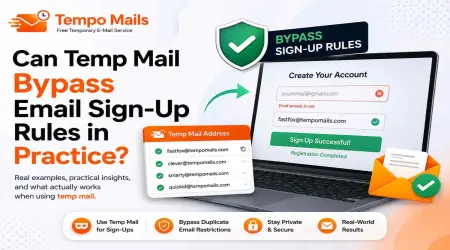 Can Temp Mail Bypass Email Sign-Up Rules in Practice?