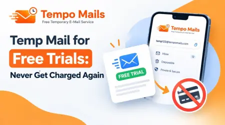 Temp Mail for Free Trials: Never Get Charged Again